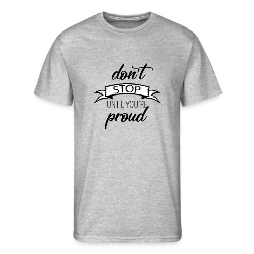 Don t stop until you re proud - Men's 50/50 T-Shirt