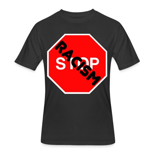 STOP RACISM !! - Men's 50/50 T-Shirt