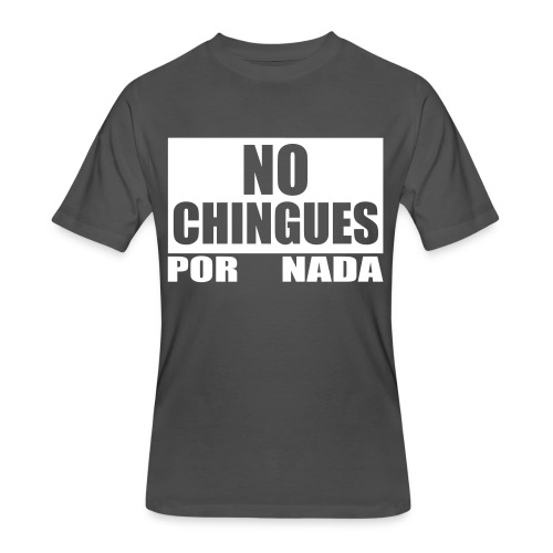 No Chingues - Men's 50/50 T-Shirt