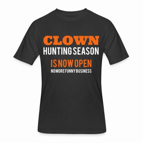 Clown Hunting Season is now Open - No more funny - Men's 50/50 T-Shirt