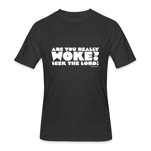 Are You Really Woke? Seek the Lord - Men's 50/50 T-Shirt
