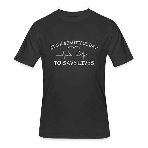 Beautiful Day to Save Lives - Men's 50/50 T-Shirt