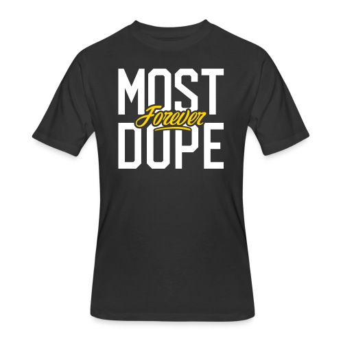 Most Dope Forever - Men's 50/50 T-Shirt