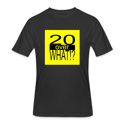20 over WHAT!? logo (black/yellow) - Men's 50/50 T-Shirt