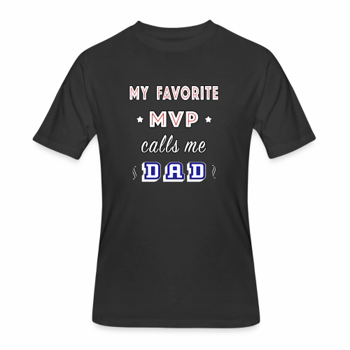 My Favorite MVP calls me Dad | Homecoming Athlete. - Men's 50/50 T-Shirt