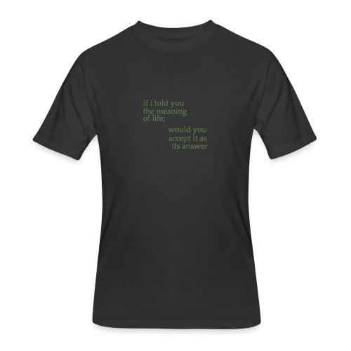 meaning of life - Men's 50/50 T-Shirt