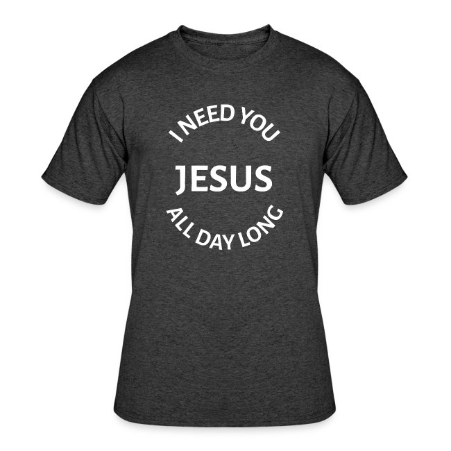 I NEED YOU JESUS ALL DAY LONG