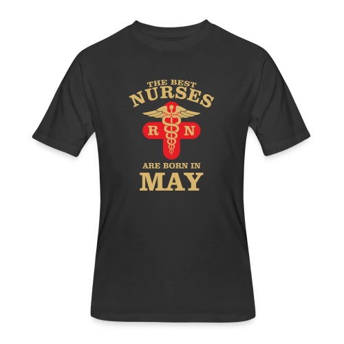 The Best Nurses are born in May - Men's 50/50 T-Shirt