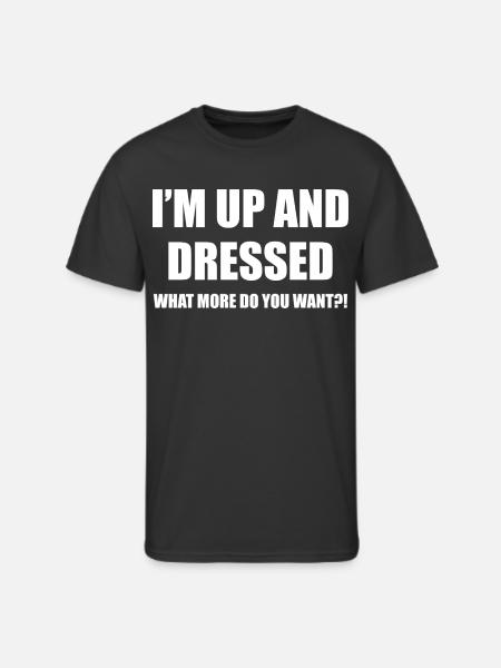 I'M UP AND DRESSED - Men's 50/50 T-Shirt - black