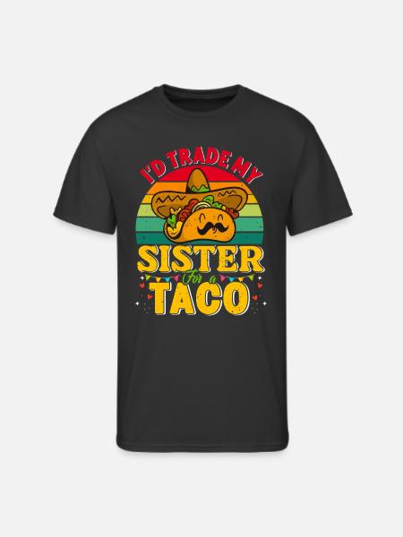 I´d trade my Sister for a Taco Mexican Taccos - Men's 50/50 T-Shirt - black