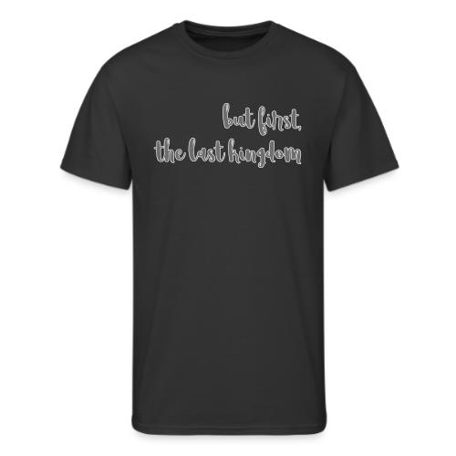 but first the last kingdom - Men's 50/50 T-Shirt