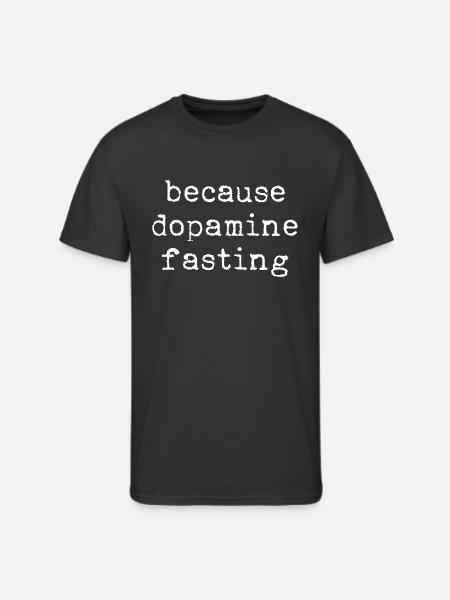 Because Dopamine Fasting - Men's 50/50 T-Shirt - black