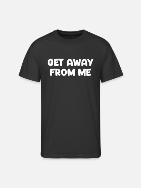 Get Away From Me - Men's 50/50 T-Shirt - black