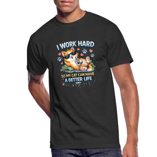 I Work Hard So My Cat Can Have a Better Life - Men's 50/50 T-Shirt