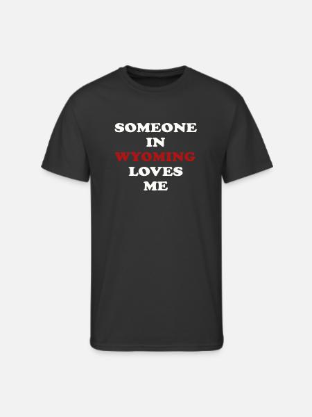 Someone In Wyoming Loves Me - Men's 50/50 T-Shirt - black