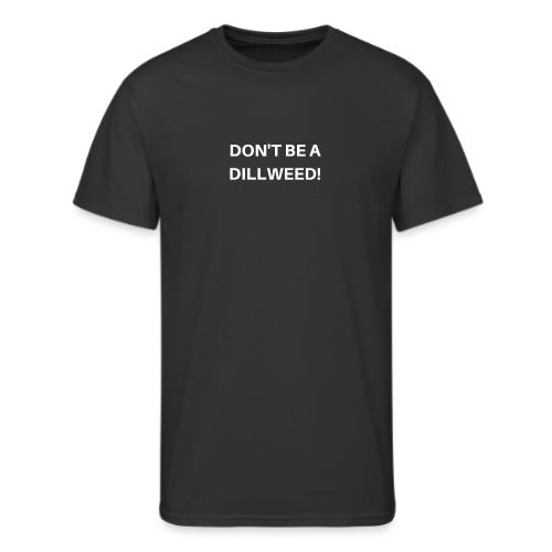 DON'T BE A DILLWEED - Men's 50/50 T-Shirt