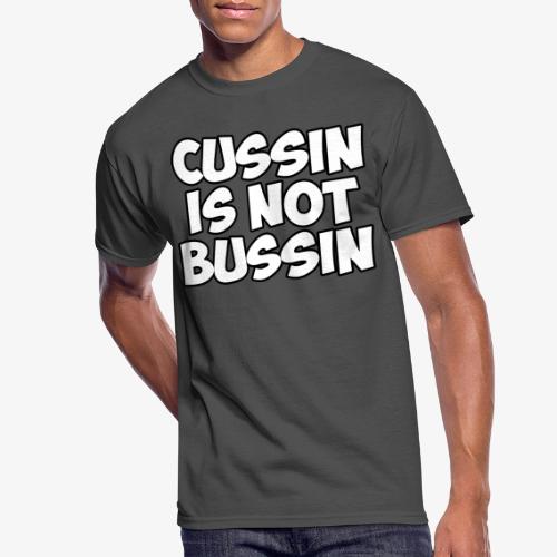 CUSSIN IS NOT BUSSIN - Men's 50/50 T-Shirt