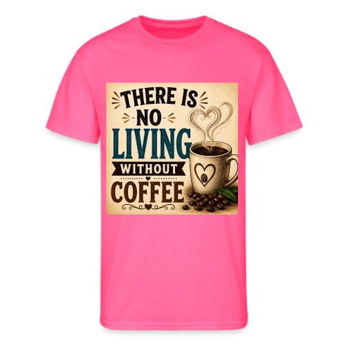 There Is No Living Without Coffee - Men's 50/50 T-Shirt
