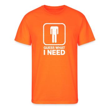 Guess What I Need  - Men's 50/50 T-Shirt - neon orange - Front