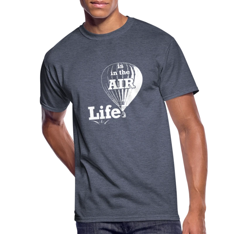Life Is In the Air - Men's 50/50 T-Shirt
