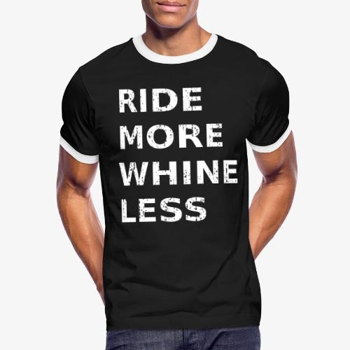 Ride More Whine Less - Men's Ringer T-Shirt