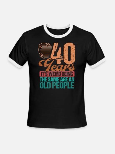 Funny 40 Years old Men Old People 40th Birthday - Men's Ringer T-Shirt - black/white