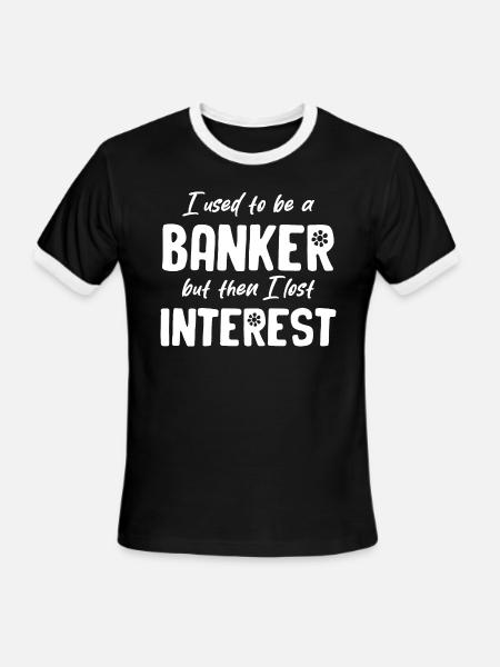 I Used To Be A Banker But Then I Lost Interest - Men's Ringer T-Shirt - black/white
