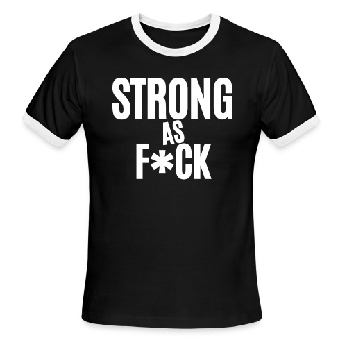 Strong As Fuck (in white letters) - Men's Ringer T-Shirt