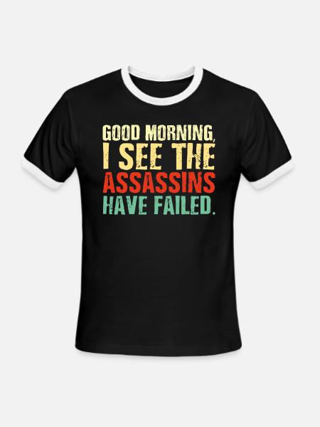 The Assassins Have Failed - Funny Sarcastic Quote - Men's Ringer T-Shirt - black/white