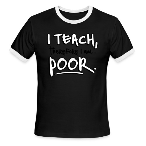 Teach therefore poor - Men's Ringer T-Shirt