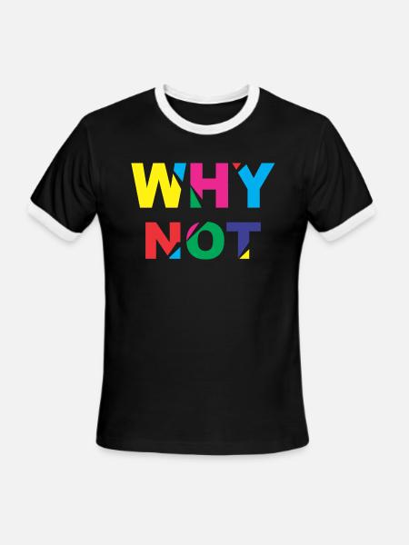 why not - Men's Ringer T-Shirt - black/white