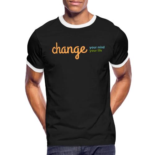 Change Your Mind Change Your Life–mental health - Men's Ringer T-Shirt