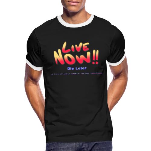 Live Now, Die Later - Men's Ringer T-Shirt