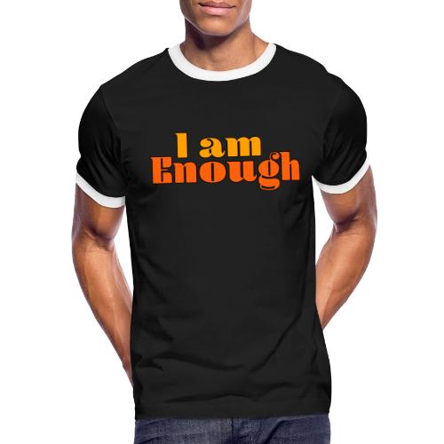 I Am Enough – Self-Love Affirmation Typography - Men's Ringer T-Shirt