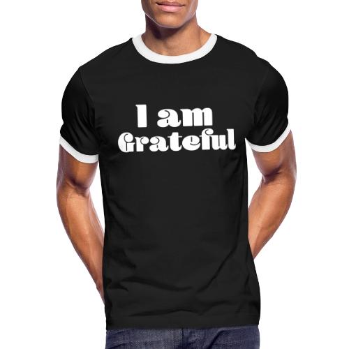 I Am Grateful Affirmation Quote Merch - Men's Ringer T-Shirt