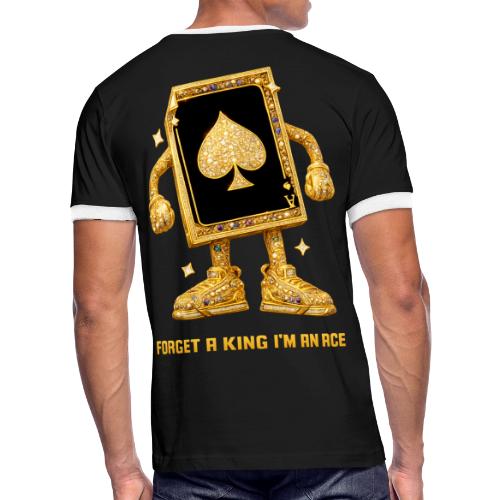 Forget A King I'm An Ace - Men's Ringer T-Shirt