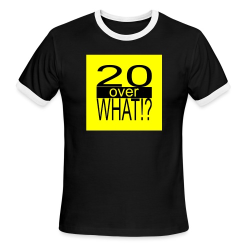 20 over WHAT!? logo (black/yellow) - Men's Ringer T-Shirt