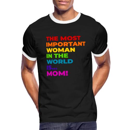Mom: The Most Important Woman in the World - Men's Ringer T-Shirt