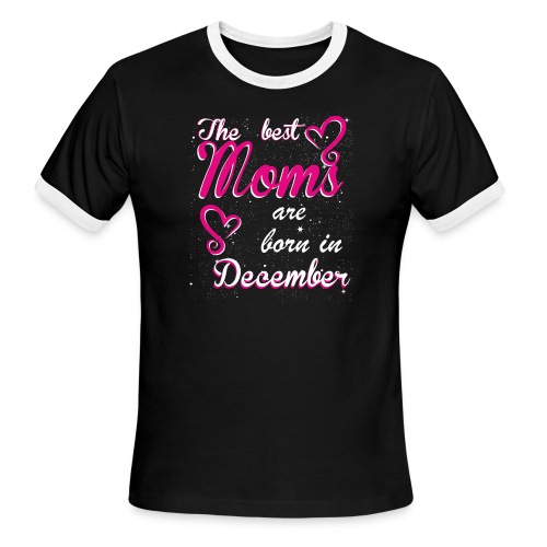 The Best Moms are born in December - Men's Ringer T-Shirt