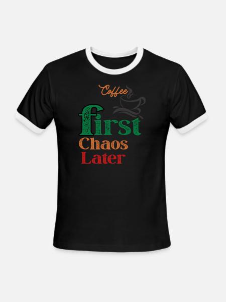 Coffee First Chaos Later Vintage Quote - Men's Ringer T-Shirt - black/white