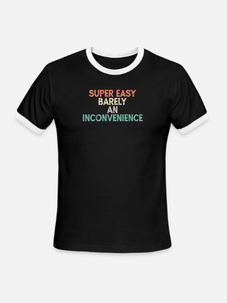 Super Easy Barely An Inconvenience - Men's Ringer T-Shirt - black/white