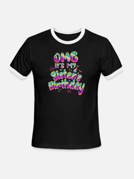 OMG It's My Sister's Birthday Funny For Sisters Bi - Men's Ringer T-Shirt - black/white
