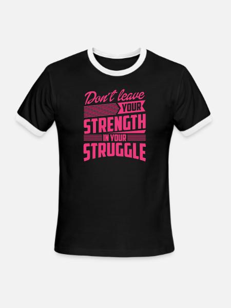 Don't Leave Your Strength In Your Struggle Quote - Men's Ringer T-Shirt - black/white