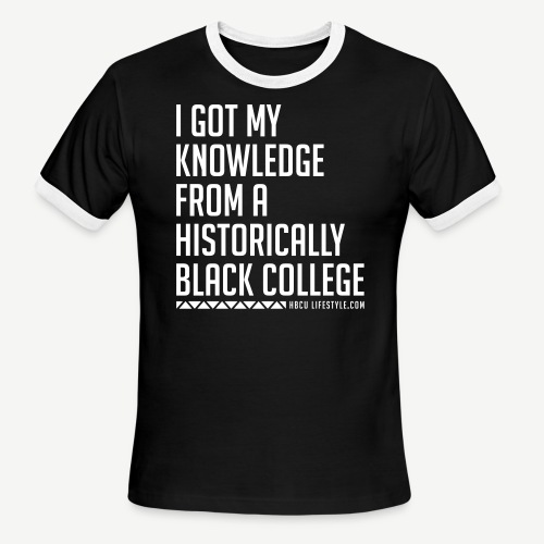 I Got My Knowledge From a Black College - Men's Ringer T-Shirt