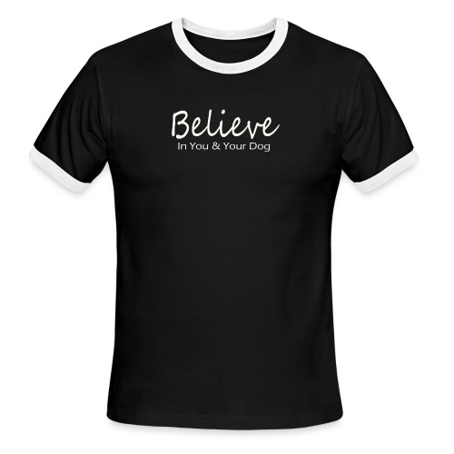 Believe In You & Your Dog - Men's Ringer T-Shirt
