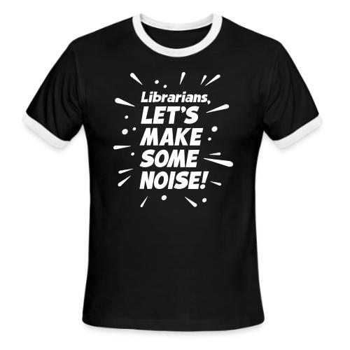 Make Some Noise - Men's Ringer T-Shirt