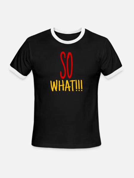 So what - Men's Ringer T-Shirt - black/white