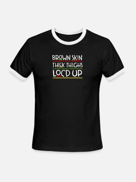 Brown Skin Thick Thighs Locked Up - Men's Ringer T-Shirt - black/white