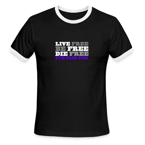 LiveFree BeFree DieFree | It's Paid For - Men's Ringer T-Shirt