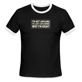 Explain Why I'm Right Typography - Men's Ringer T-Shirt - black/white - Front - Jackson (183cm)